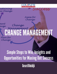 صورة الغلاف: Change Management - Simple Steps to Win, Insights and Opportunities for Maxing Out Success 9781488893049