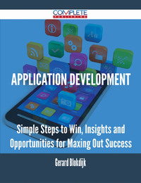 Imagen de portada: Application Development - Simple Steps to Win, Insights and Opportunities for Maxing Out Success 9781488893148