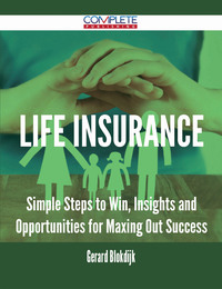 Cover image: Life Insurance - Simple Steps to Win, Insights and Opportunities for Maxing Out Success 9781488893155
