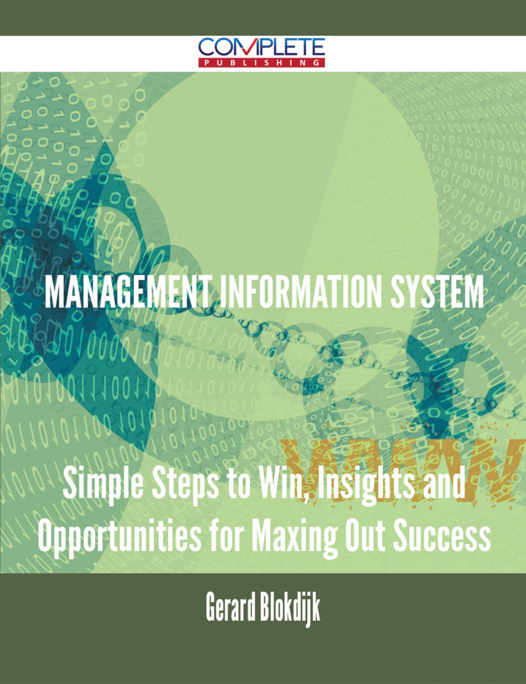 Management Information System – Simple Steps to Win, Insights and Opportunities for Maxing Out Success