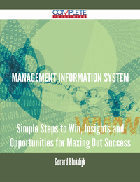 Imagen de portada: Management Information System - Simple Steps to Win, Insights and Opportunities for Maxing Out Success 9781488893179