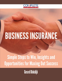 表紙画像: Business Insurance - Simple Steps to Win, Insights and Opportunities for Maxing Out Success 9781488893186