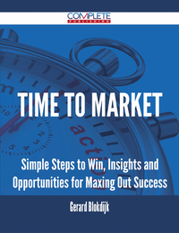 Cover image: Time to Market - Simple Steps to Win, Insights and Opportunities for Maxing Out Success 9781488893308