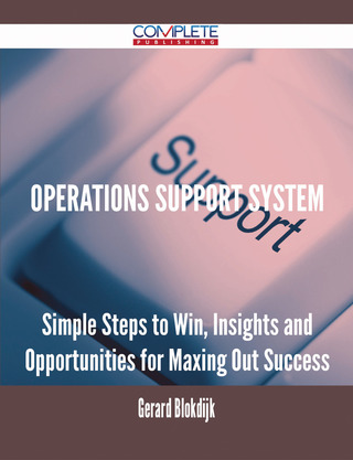 Cover image: Operations Support System - Simple Steps to Win, Insights and Opportunities for Maxing Out Success 9781488893407