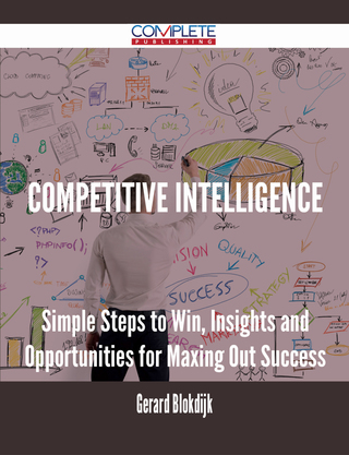 Omslagafbeelding: Competitive Intelligence - Simple Steps to Win, Insights and Opportunities for Maxing Out Success 9781488893728