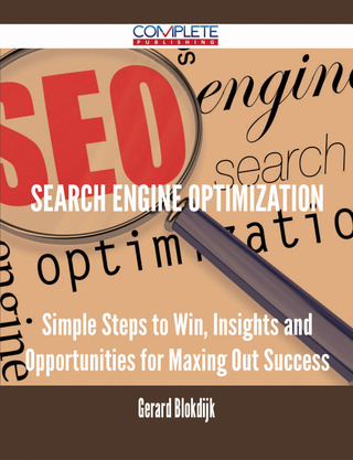 Cover image: Search Engine Optimization - Simple Steps to Win, Insights and Opportunities for Maxing Out Success 9781488894169