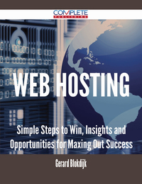 Cover image: Web Hosting - Simple Steps to Win, Insights and Opportunities for Maxing Out Success 9781488894275