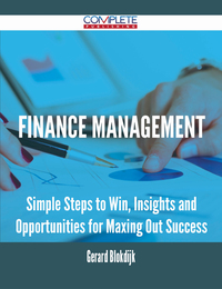 Cover image: Finance Management - Simple Steps to Win, Insights and Opportunities for Maxing Out Success 9781488894480