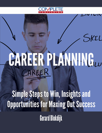 Omslagafbeelding: Career Planning - Simple Steps to Win, Insights and Opportunities for Maxing Out Success 9781488894879