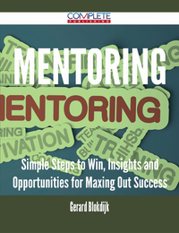 Cover image: Mentoring - Simple Steps to Win, Insights and Opportunities for Maxing Out Success 9781488895104