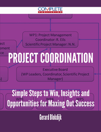 Cover image: Project Coordination - Simple Steps to Win, Insights and Opportunities for Maxing Out Success 9781488895135