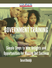 Cover image: Government Training - Simple Steps to Win, Insights and Opportunities for Maxing Out Success 9781488895319