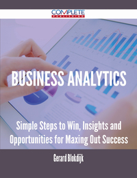 表紙画像: Business Analytics - Simple Steps to Win, Insights and Opportunities for Maxing Out Success 9781488895326