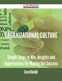 Cover image: Organizational Culture - Simple Steps to Win, Insights and Opportunities for Maxing Out Success 9781488895357