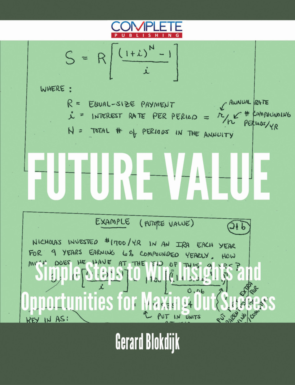 Future Value – Simple Steps to Win, Insights and Opportunities for Maxing Out Success
