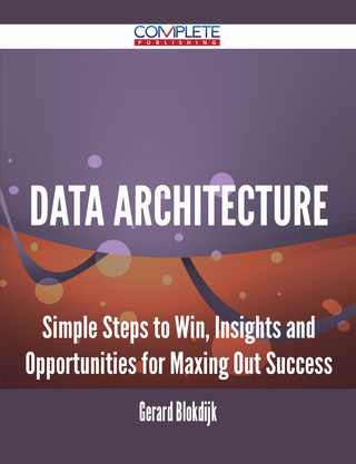 Cover image: Data Architecture - Simple Steps to Win, Insights and Opportunities for Maxing Out Success 9781488895647