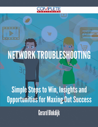 Cover image: Network Troubleshooting - Simple Steps to Win, Insights and Opportunities for Maxing Out Success 9781488896323