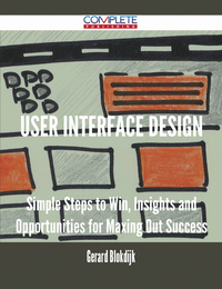 Imagen de portada: User Interface Design - Simple Steps to Win, Insights and Opportunities for Maxing Out Success 9781488896583