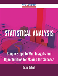 Imagen de portada: Statistical Analysis - Simple Steps to Win, Insights and Opportunities for Maxing Out Success 9781488896613