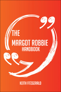 صورة الغلاف: The Margot Robbie Handbook - Everything You Need To Know About Margot Robbie 9781489114785