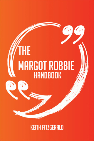 Omslagafbeelding: The Margot Robbie Handbook - Everything You Need To Know About Margot Robbie 9781489114785