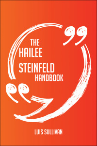 表紙画像: The Hailee Steinfeld Handbook - Everything You Need To Know About Hailee Steinfeld 9781489115324