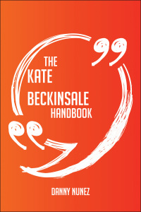 Cover image: The Kate Beckinsale Handbook - Everything You Need To Know About Kate Beckinsale 9781489115461