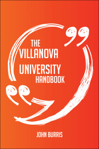 Cover image: The Villanova University Handbook - Everything You Need To Know About Villanova University 9781489115706