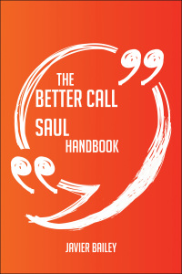 表紙画像: The Better Call Saul Handbook - Everything You Need To Know About Better Call Saul 9781489115751