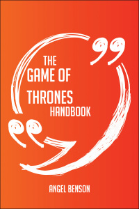 表紙画像: The Game of Thrones Handbook - Everything You Need To Know About Game of Thrones 9781489115768