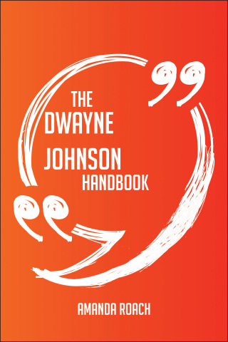 Cover image: The Dwayne Johnson Handbook - Everything You Need To Know About Dwayne Johnson 9781489116116