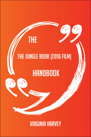 Titelbild: The Jungle Book (2016 film) Handbook - Everything You Need To Know About The Jungle Book (2016 film) 9781489116543