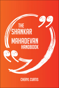 Cover image: The Shankar Mahadevan Handbook - Everything You Need To Know About Shankar Mahadevan 9781489116796