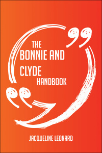 Titelbild: The Bonnie and Clyde Handbook - Everything You Need To Know About Bonnie and Clyde 9781489117212