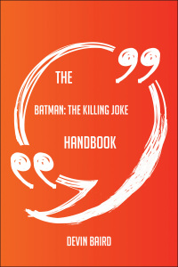 صورة الغلاف: The Batman; The Killing Joke Handbook - Everything You Need To Know About Batman; The Killing Joke 9781489117540