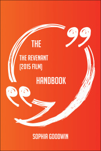 Cover image: The Revenant (2015 film) Handbook - Everything You Need To Know About The Revenant (2015 film) 9781489117564