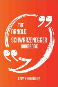 صورة الغلاف: The Arnold Schwarzenegger Handbook - Everything You Need To Know About Arnold Schwarzenegger 9781489117762