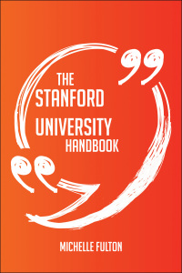 表紙画像: The Stanford University Handbook - Everything You Need To Know About Stanford University 9781489118080