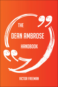 صورة الغلاف: The Dean Ambrose Handbook - Everything You Need To Know About Dean Ambrose 9781489118141
