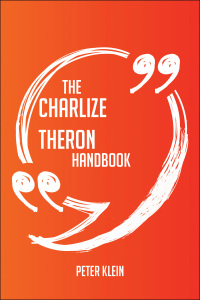 Imagen de portada: The Charlize Theron Handbook - Everything You Need To Know About Charlize Theron 9781489118165