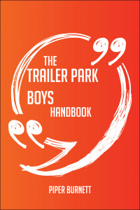 صورة الغلاف: The Trailer Park Boys Handbook - Everything You Need To Know About Trailer Park Boys 9781489118592