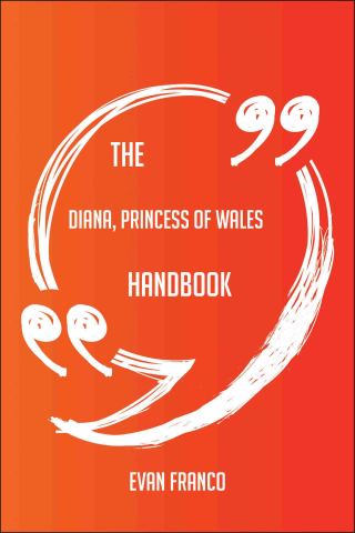 Titelbild: The Diana, Princess of Wales Handbook - Everything You Need To Know About Diana, Princess of Wales 9781489118745