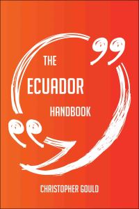 Cover image: The Ecuador Handbook - Everything You Need To Know About Ecuador 9781489120083