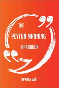 Imagen de portada: The Peyton Manning Handbook - Everything You Need To Know About Peyton Manning 9781489120151