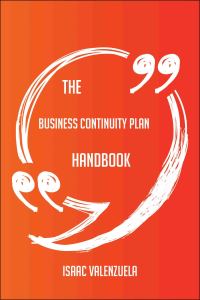 صورة الغلاف: The Business Continuity Plan Handbook - Everything You Need To Know About Business Continuity Plan 9781489123473