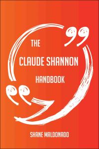表紙画像: The Claude Shannon Handbook - Everything You Need To Know About Claude Shannon 9781489123824