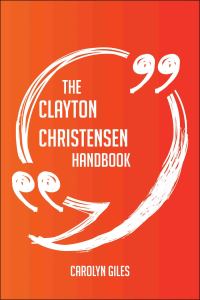 表紙画像: The Clayton Christensen Handbook - Everything You Need To Know About Clayton Christensen 9781489126863