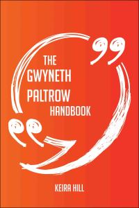 Cover image: The Gwyneth Paltrow Handbook - Everything You Need To Know About Gwyneth Paltrow 9781489127600