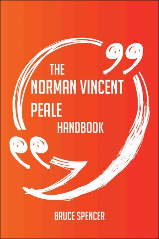 Cover image: The Norman Vincent Peale Handbook - Everything You Need To Know About Norman Vincent Peale 9781489128690