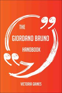 Imagen de portada: The Giordano Bruno Handbook - Everything You Need To Know About Giordano Bruno 9781489130075